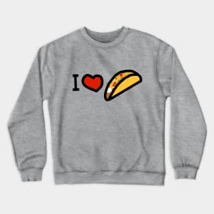 I Love a Taco Crewneck Sweatshirt